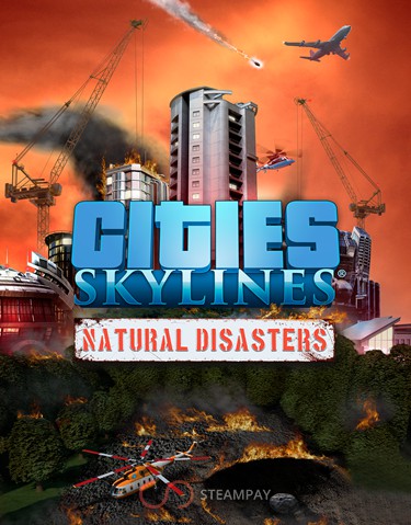 Cities: Skylines - Natural Disasters