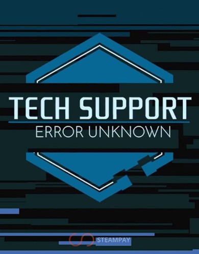 TECH SUPPORT: ERROR UNKNOWN